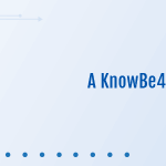 Stay Alert, Stay Secure: A KnowBe4 Cybersecurity Webinar