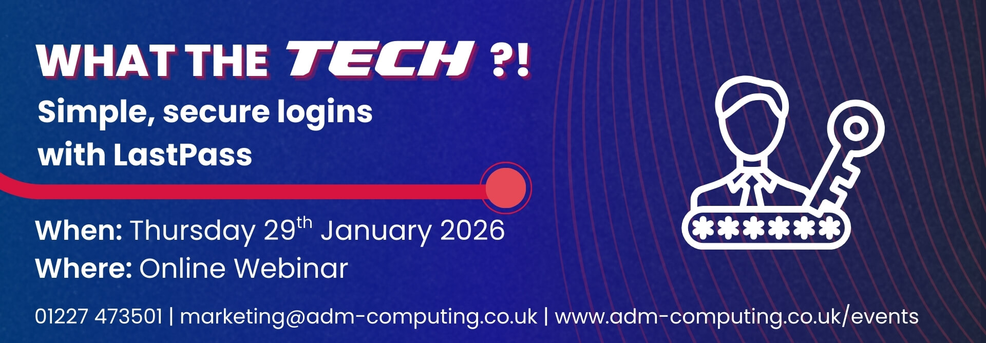 What the Tech?! Simple, Secure Logins with LastPass Website Event Banner