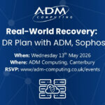 Real-World Recovery: Build Your DR Plan with ADM, Sophos & Veeam