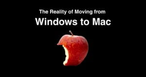 The Reality of Moving from Windows to Mac